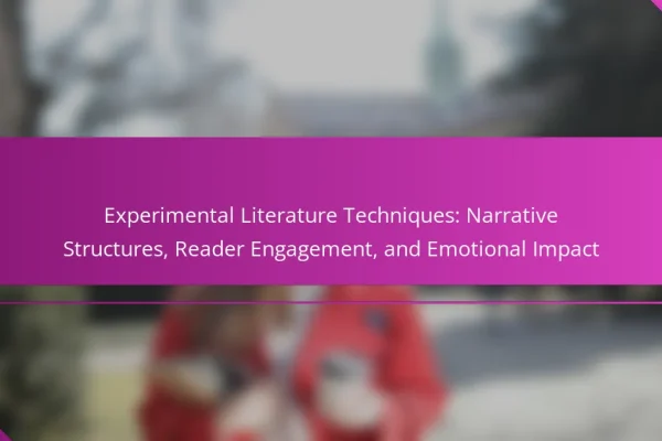 Experimental Literature Techniques: Narrative Structures, Reader Engagement, and Emotional Impact
