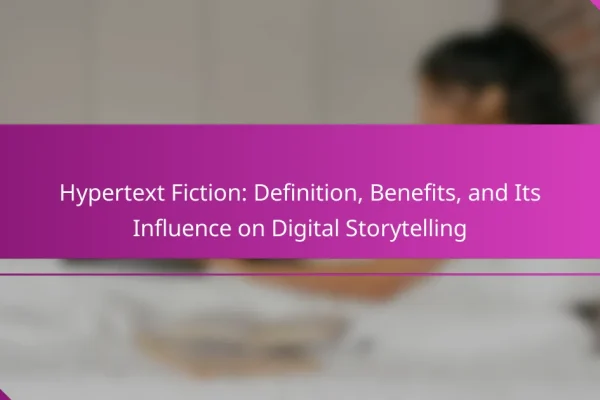 Hypertext Fiction: Definition, Benefits, and Its Influence on Digital Storytelling