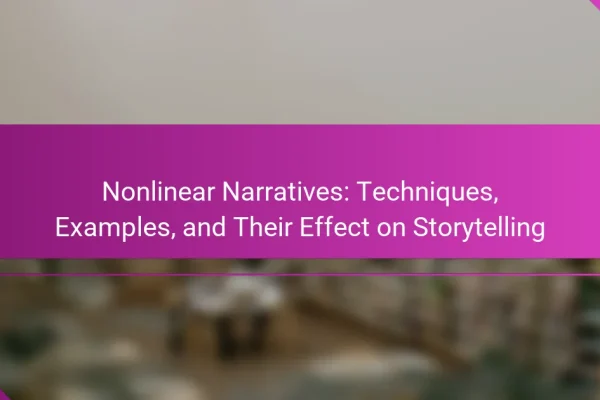 Nonlinear Narratives: Techniques, Examples, and Their Effect on Storytelling